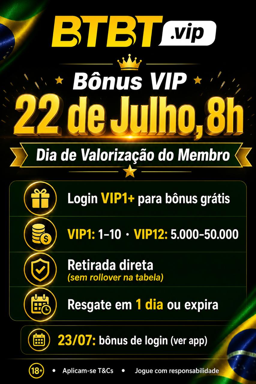 BTBT Bônus VIP 22 de Julho, 8h — valorização do membro (retirada direta)