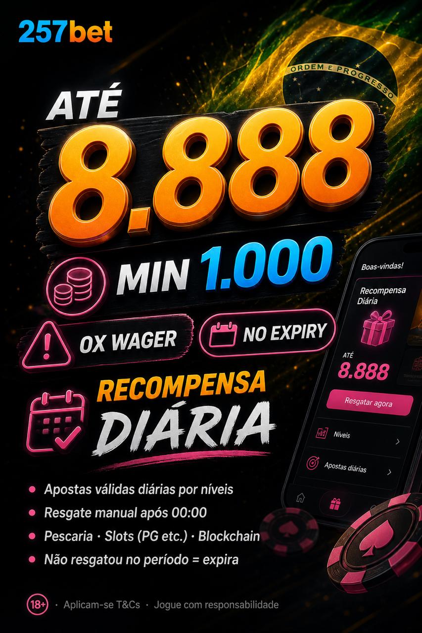 257bet recompensa diária: até 8.888 por apostas válidas (0x)