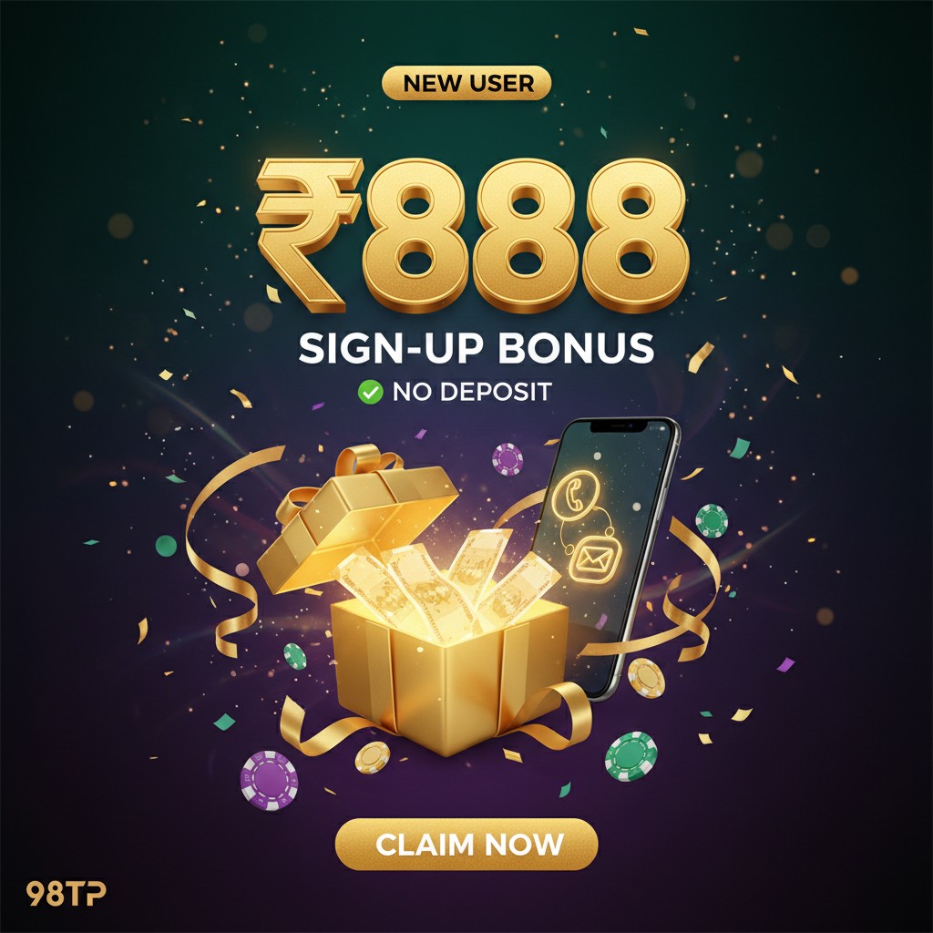 ₹888 sign-up pehle deposit ke bina — mobile+email verify, pehle 200 regs | 98TP