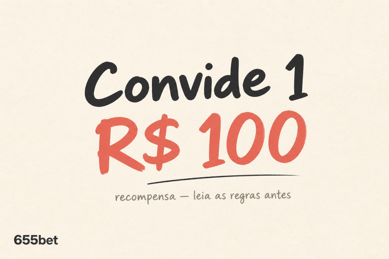 Lembrete informal 655bet: convide 1 pessoa e recompensa de R$ 100 — conferir regras