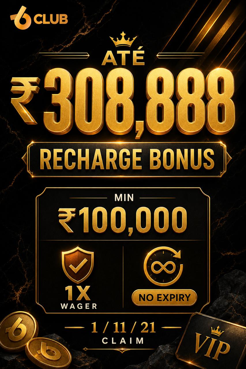 6club recharge bonus poster up to INR 308888 min INR 100000 reward one-time total bet claim 1 11 21