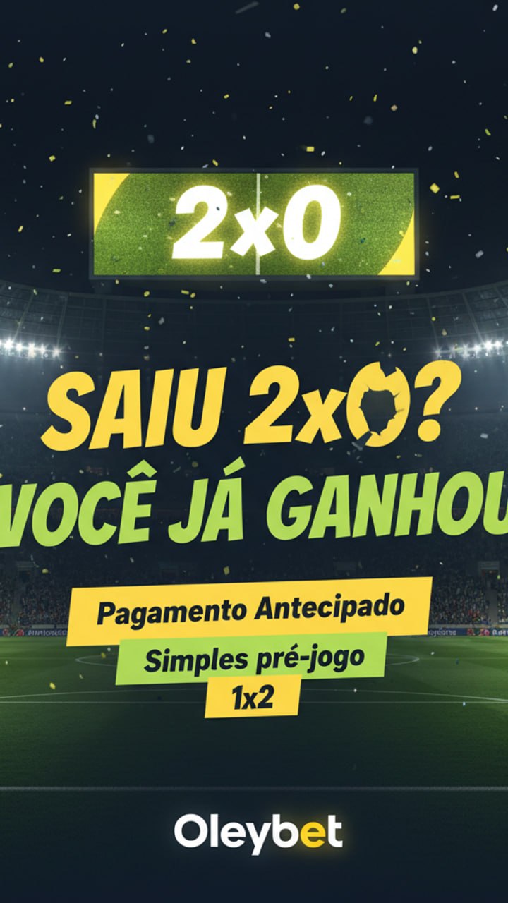 Oleybet H5 — Pagamento Antecipado Saiu 2x0 você já ganhou