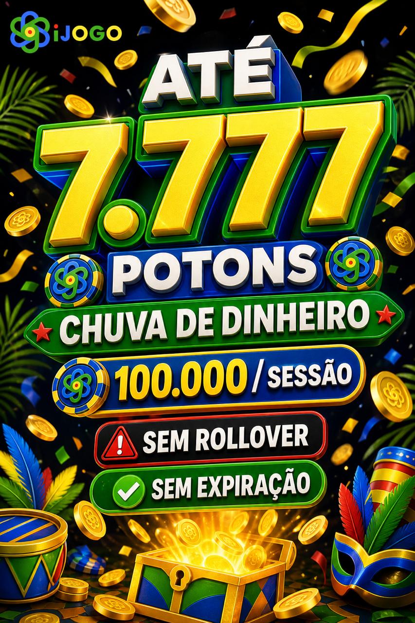 Cartaz iJOGO Chuva de Dinheiro ate 7.777 Potons, 100.000 por sessao, sem rollover, sem expiracao
