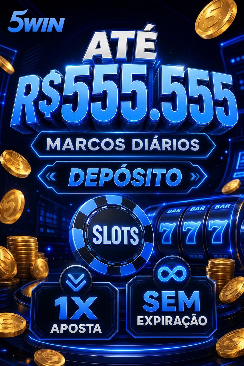 Cartaz 5WIN marcos diarios de deposito ate R$555.555 em slots com 1x aposta e sem data de fim