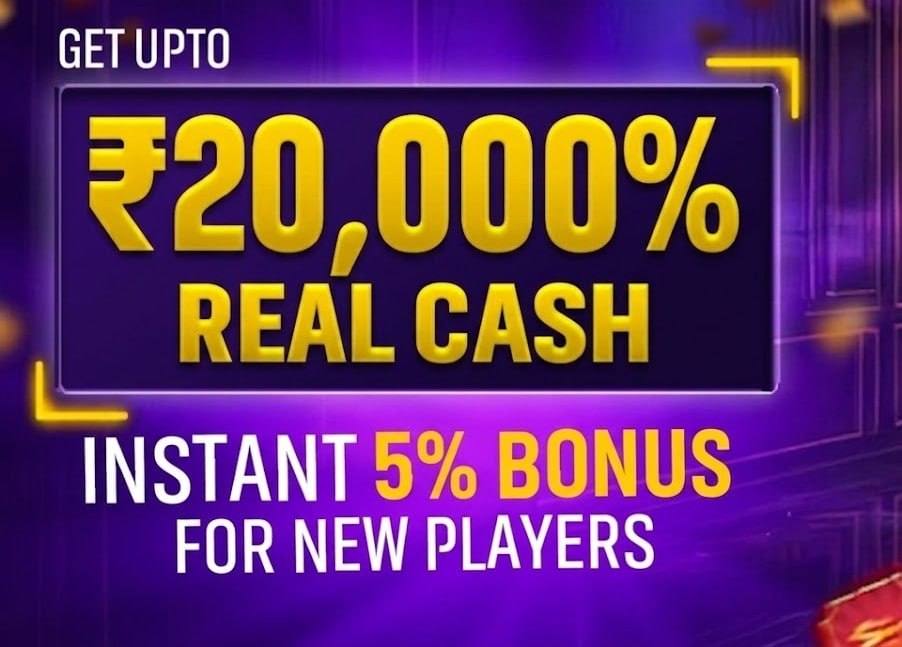 Announcing a 'GET UPTO' offer for '₹20,000% REAL CASH' and an 'INSTANT 5% BONUS FOR NEW PLAYERS'.