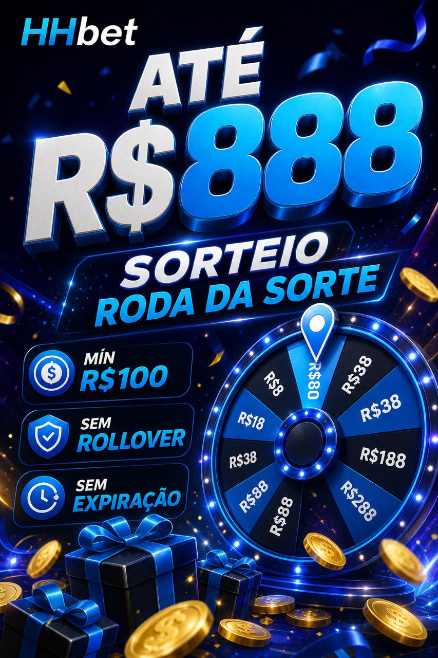 Cartaz HHbet sorteio roda da sorte ate R$888, min R$100 para receber, sem rollover, sem data de fim
