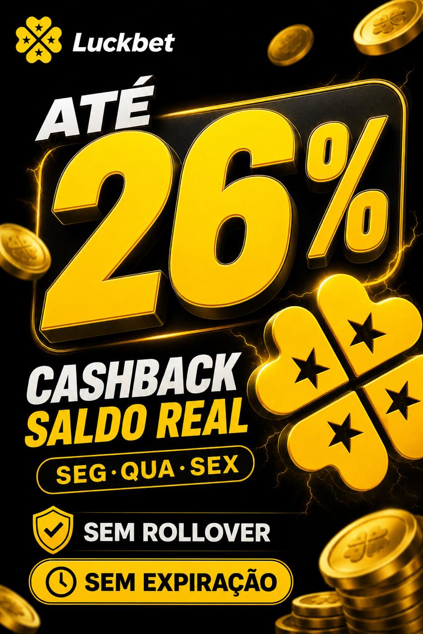 Cartaz Luckbet cashback ate 26% em saldo real, sem rollover, pagamentos seg qua sex, sem teto