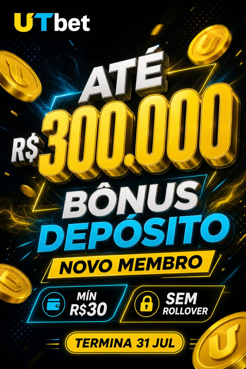 Cartaz UTbet bonus de deposito ate R$300.000, min R$30, sem rollover, qualificacao ate 31 jul