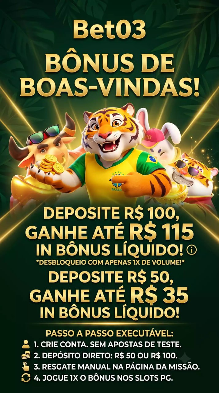 Pôster da Bet03 com 'BÔNUS DE BOAS-VINDAS!'. Traz mascotes como um tigre com a camisa do Brasil. Oferece bônus líquido de 'ATÉ R$ 115' ao depositar R$ 100, e 'ATÉ R$ 35' ao depositar R$ 50. Inclui um passo a passo para resgate nos slots PG