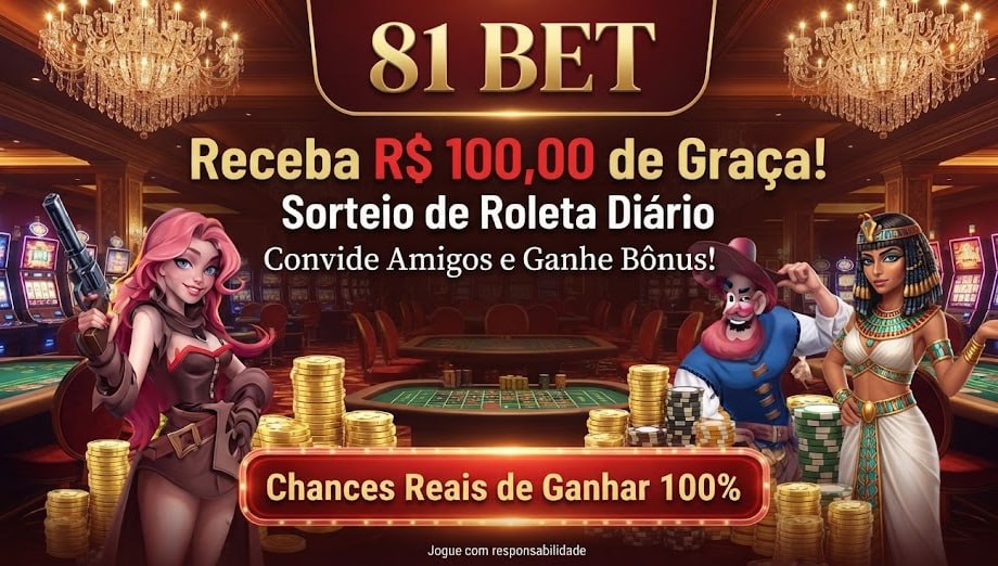 Pôster promocional da 81 BET com R$ 100 grátis, sorteio na roleta e personagens de cassino.