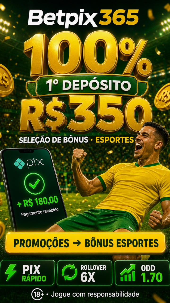 100% até R$350 no 1º depósito: só vale se marcar a seleção | Betpix365