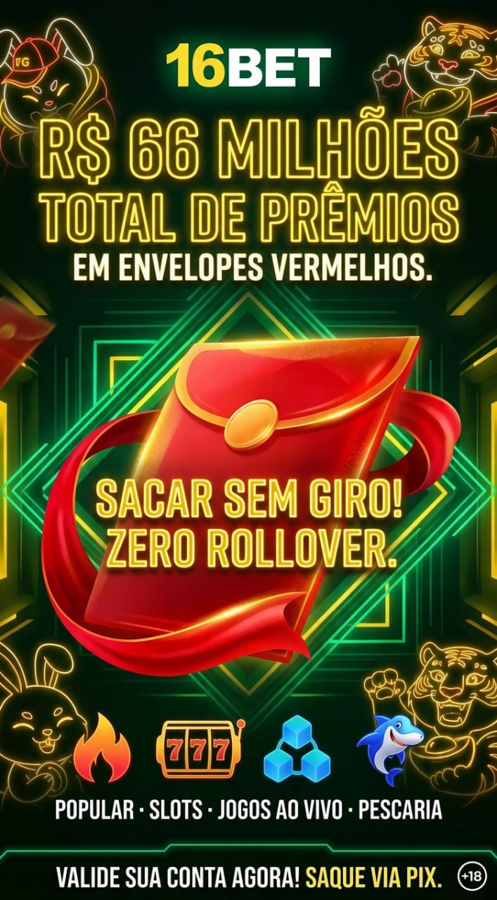 Promoção 16BET Brasil envelopes vermelhos com R$ 66 milhões em prêmios, bônus sem rollover para sacar direto via PIX, incluindo slots, cassino ao vivo e jogos de pescaria
