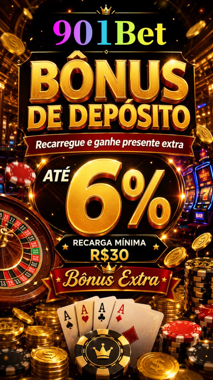 901Bet bônus de depósito de até 6% com recarga mínima de R$30.