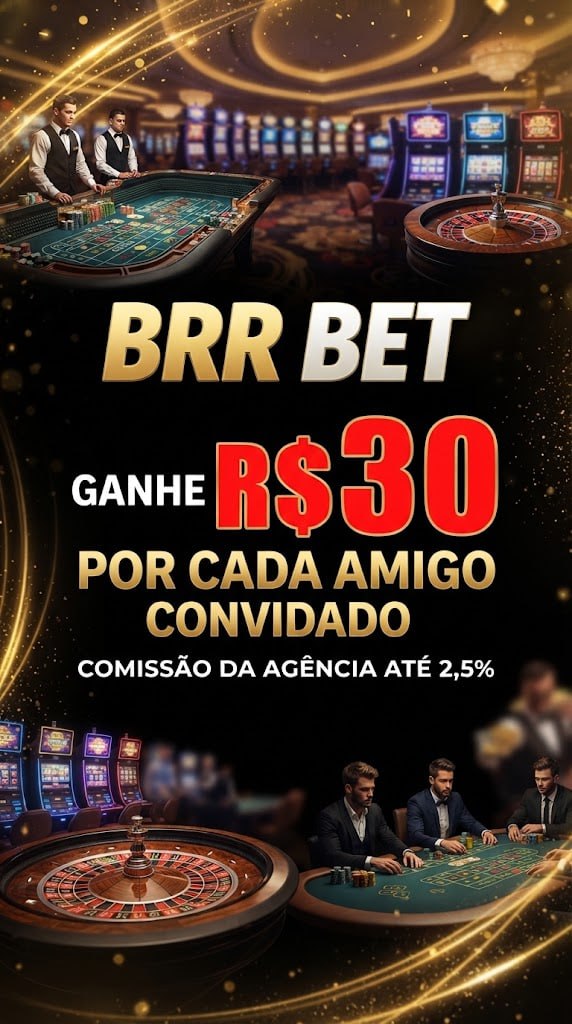 A promotional graphic for BRR BET advertising a 'Ganhe R$ 30 por cada amigo convidado' bonus, with a 'COMISSÃO DA AGÊNCIA ATÉ 2,5%' offer and an opulent casino background with dealers and players.
