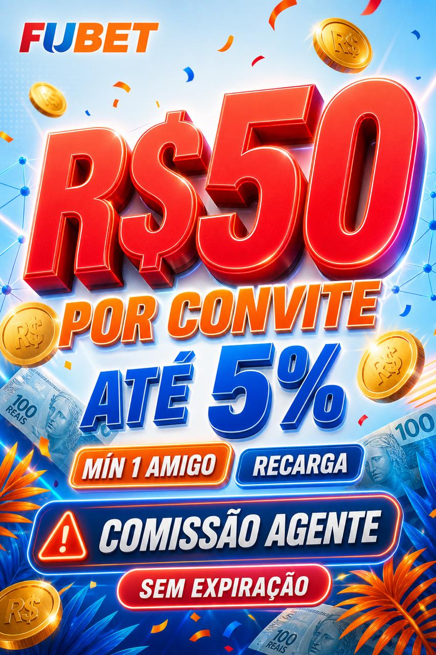 Cartaz FUBET convide 1 amigo recarrega ganhe R$50, comissao agente ate 5%, sem expiracao