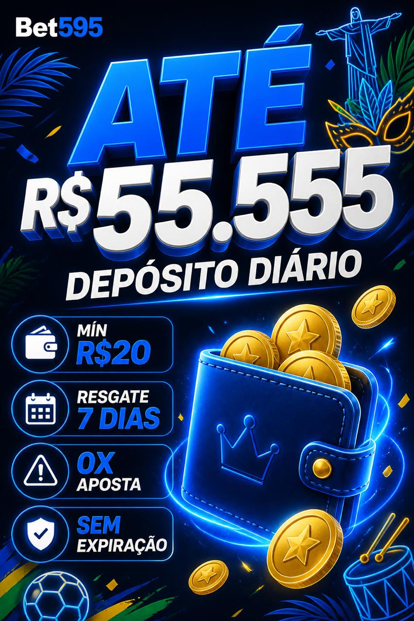 Cartaz Bet595 deposito diario ate R$55.555, min R$20, 0x aposta, resgate 7 dias
