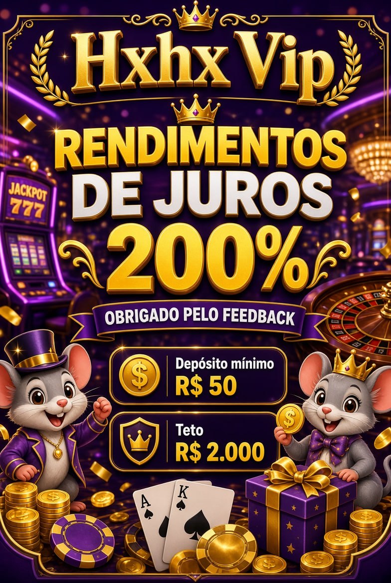 Poster promocional Hxhx Vip com 200% rendimentos de juros, R$ 50 mínimo e R$ 2.000 teto em cenário de cassino.
