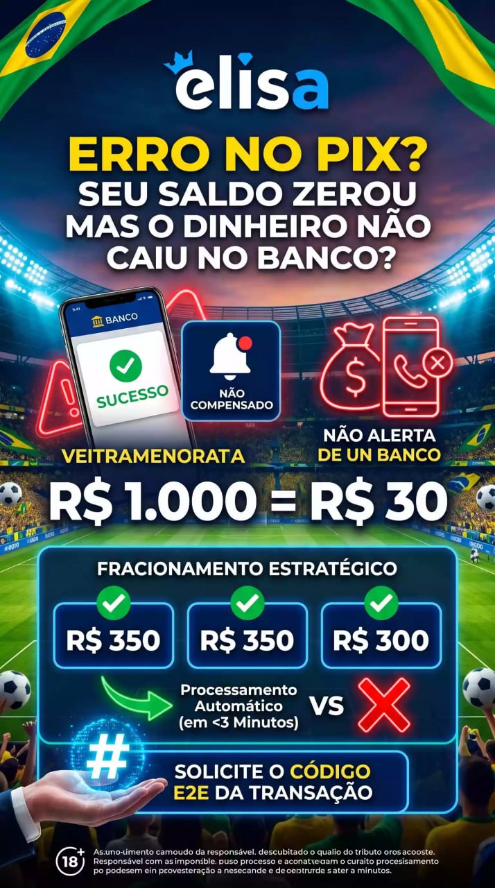 Elisa Bet erro no saque PIX Brasil, saldo zerou e dinheiro não caiu na conta bancária, como resolver atraso de pagamento solicitando o código E2E da transação e fracionamento de saque