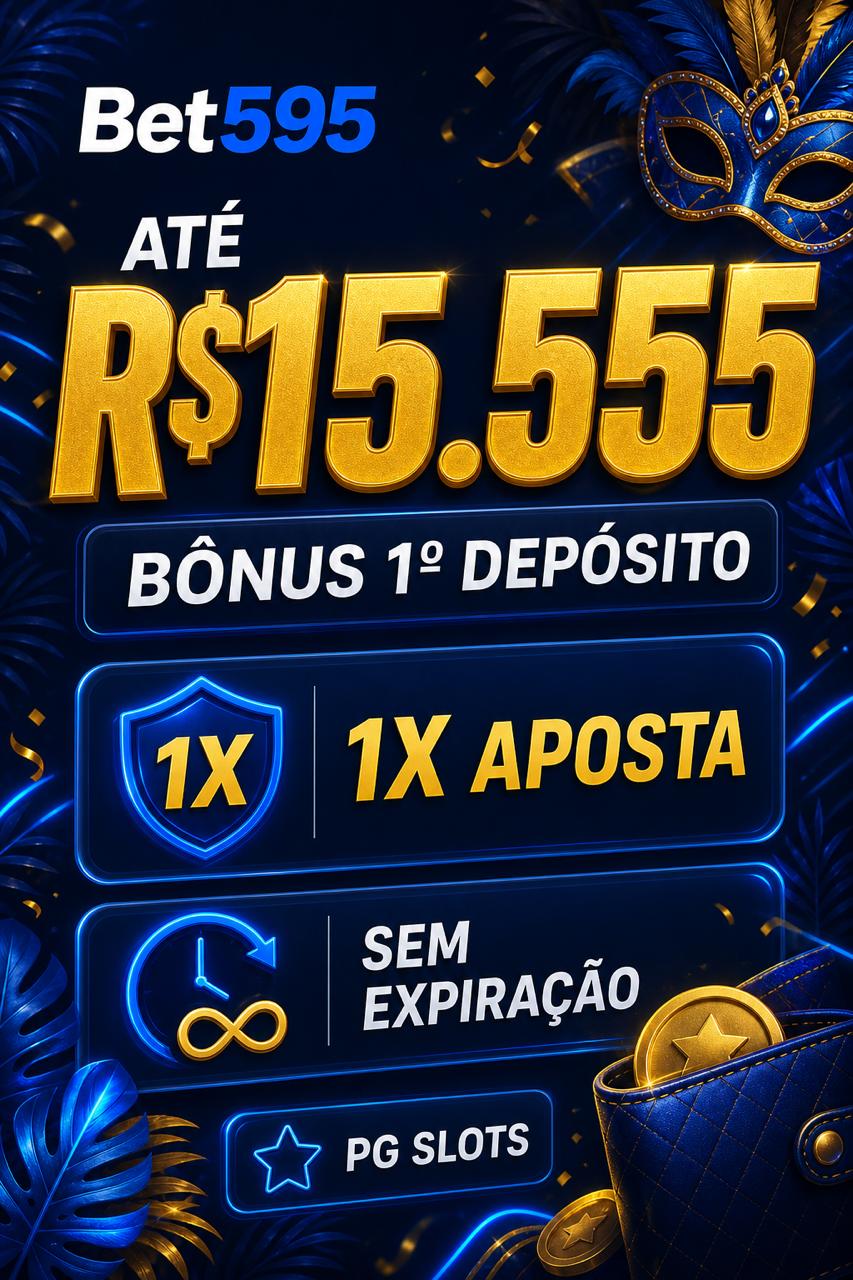Cartaz Bet595 bonus primeiro deposito ate R$15.555, min R$10, 1x, slots PG