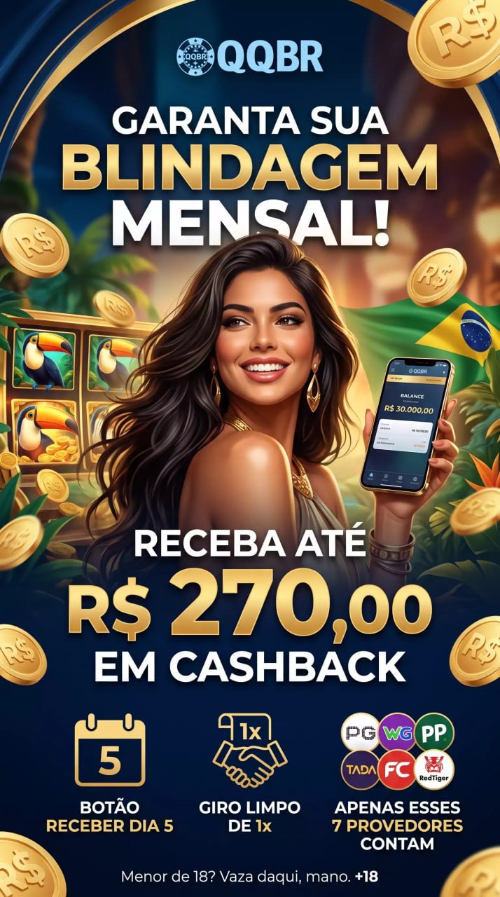 QQBR cassino Brasil blindagem mensal, resgate até R$ 270 de cashback no dia 5 com rollover baixo de 1x em slots PG Soft, Pragmatic Play e TaDa Gaming