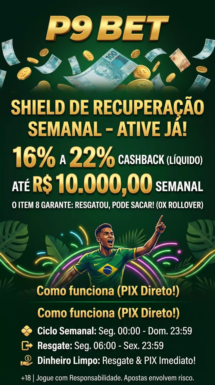 P9 BET Brasil cashback semanal de 16% a 22%, receba até R$ 10.000 de retorno sem rollover 0x, resgate automático e saque imediato via PIX