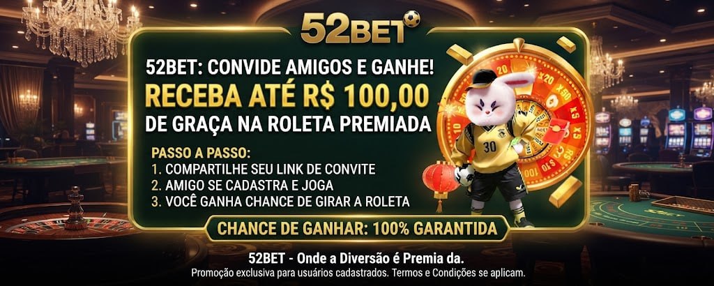 Pôster promocional da 52Bet destacando o bônus de até R$ 100 grátis na roleta premiada e convite de amigos em um cenário de cassino.
