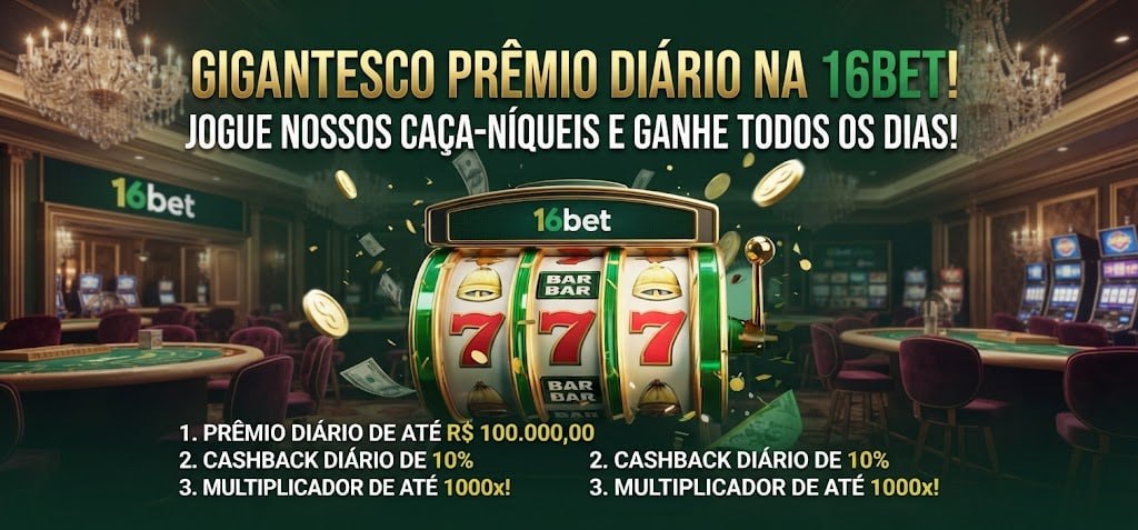 Um pôster promocional mostrando prêmios diários de até R$ 100.000,00, 10% de cashback e caça-níqueis em um cenário de cassino da 16bet.
